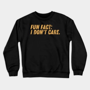 Fun Fact: I Don't Car Crewneck Sweatshirt